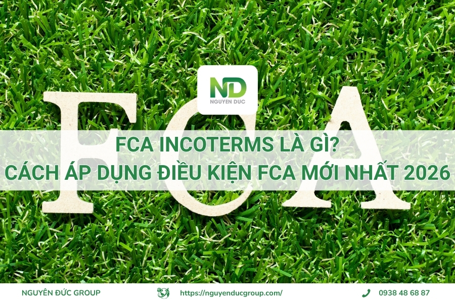 FCA Incoterms là gì? Cách áp dụng điều kiện FCA mới nhất 2026